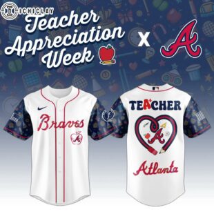 Atlanta Braves MLB X Teacher Appreciation Week Baseball Jersey Shirt