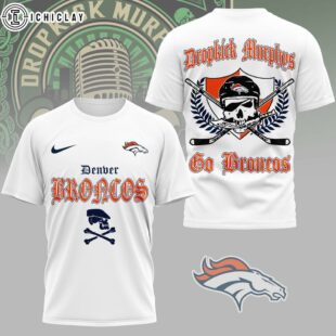 Denver Broncos NFL Dropkick Murphys 3D T-Shirt For Fans